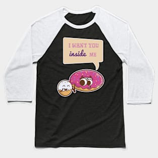 I Want You Inside Me Donut Valentines Day Baseball T-Shirt